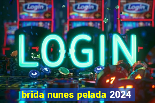 brida nunes pelada 2024